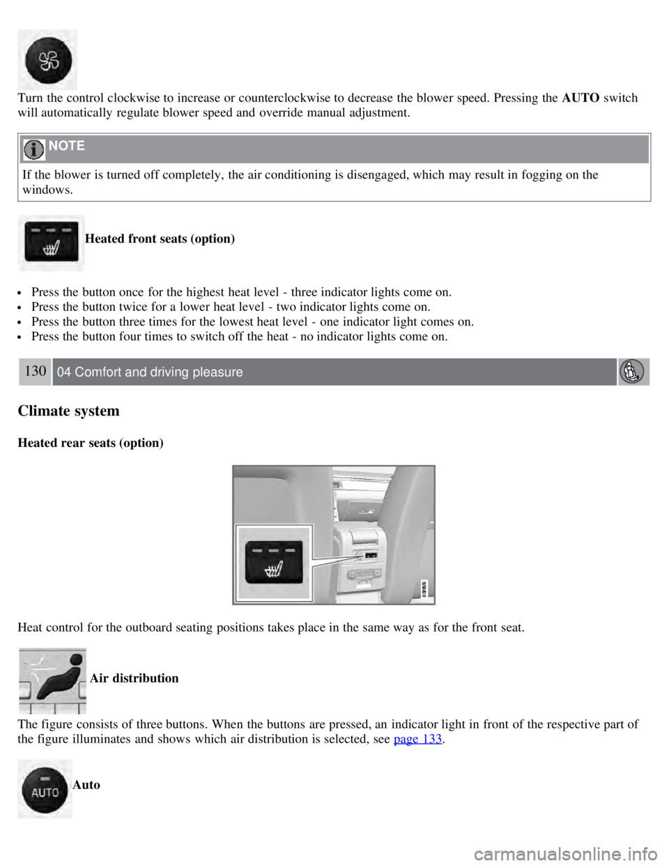 VOLVO S80 2008 Owners Manual Turn the control clockwise to increase or counterclockwise to decrease the blower speed. Pressing the AUTO switch
will automatically regulate blower speed and override manual adjustment.
NOTE
I VOLVO S80 2008 Owners Manual Turn the control clockwise to increase or counterclockwise to decrease the blower speed. Pressing the AUTO switch
will automatically regulate blower speed and override manual adjustment.
NOTE
I