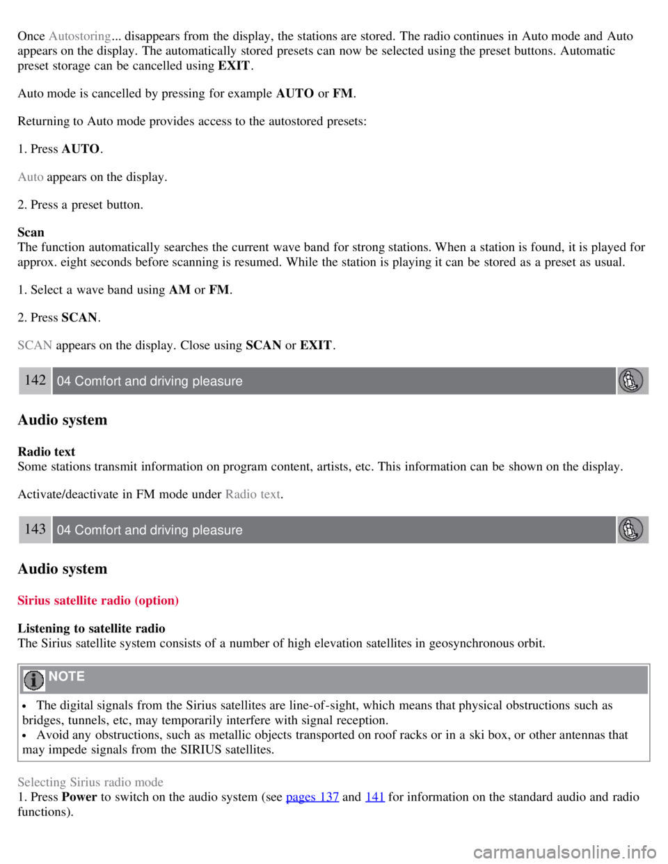 VOLVO S80 2008  Owners Manual Once Autostoring... disappears from  the display, the stations are stored.  The radio continues in Auto mode and  Auto
appears on the display. The automatically  stored  presets can now be  selected u