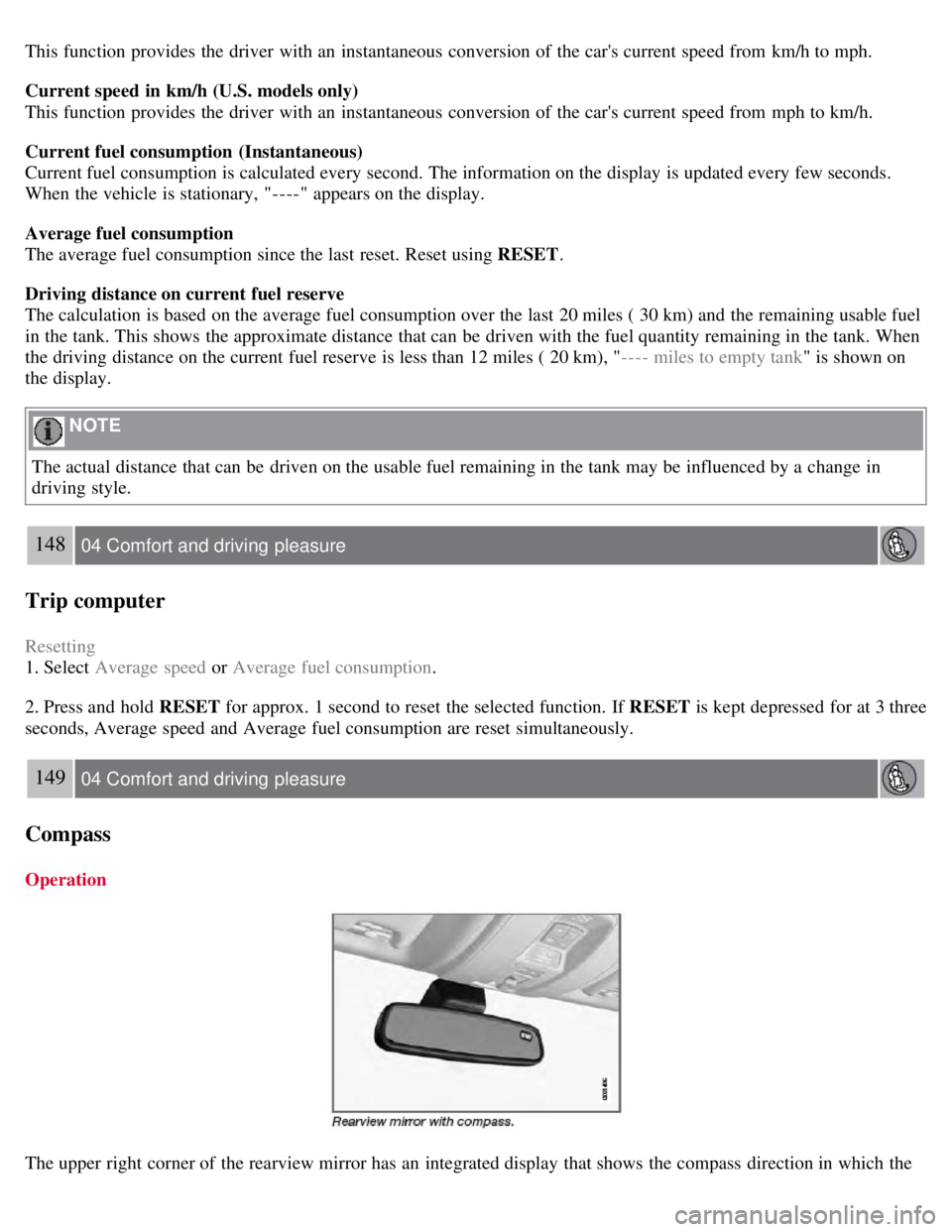 VOLVO S80 2008 Owners Manual This function provides the driver with an instantaneous conversion of the cars current speed from km/h to mph.
Current speed in km/h (U.S. models only)
This function provides the driver with an VOLVO S80 2008 Owners Manual This function provides the driver with an instantaneous conversion of the cars current speed from km/h to mph.
Current speed in km/h (U.S. models only)
This function provides the driver with an