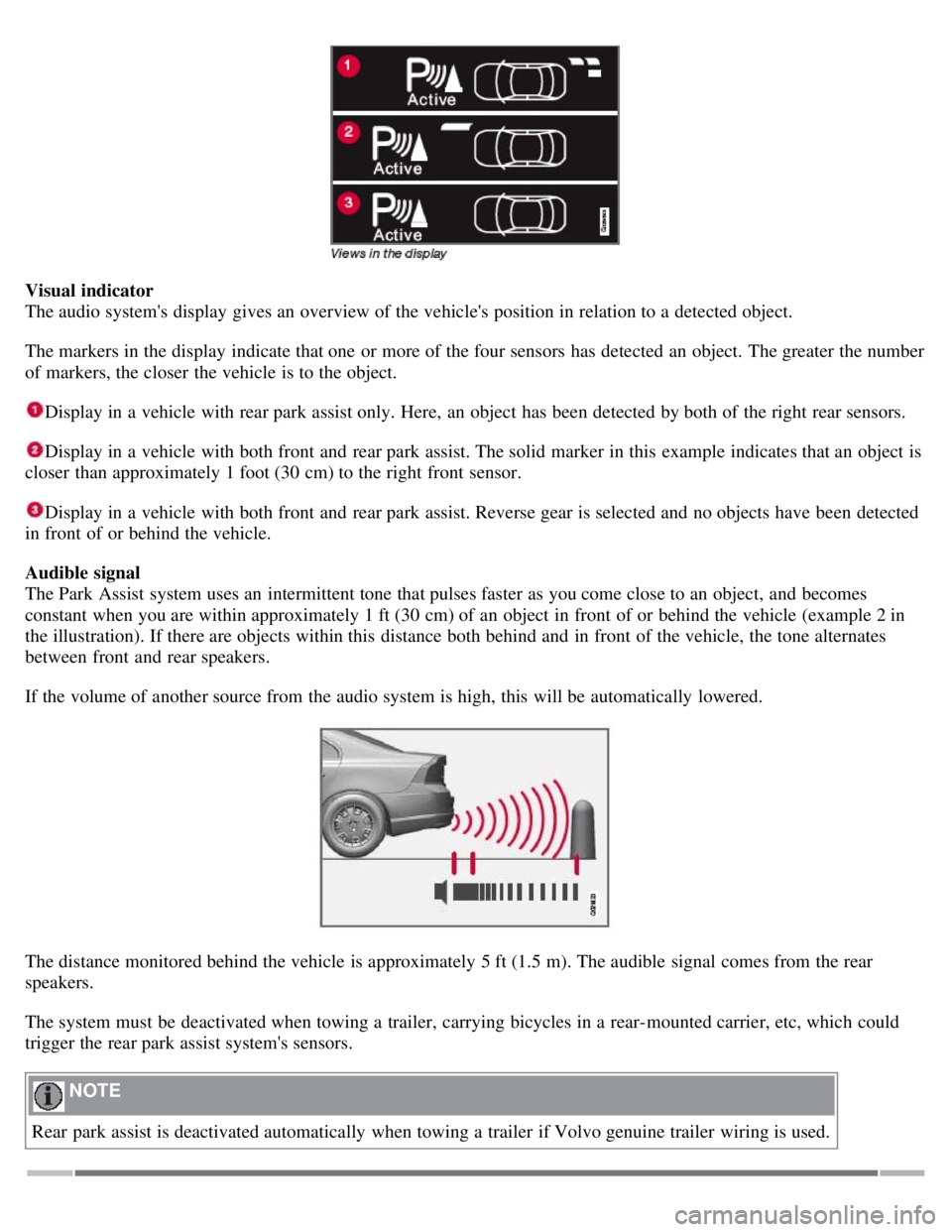 VOLVO S80 2008 Service Manual Visual indicator
The audio systems display gives an overview of the vehicles position in relation to a detected object.
The markers in the display indicate that one or more of the four sensors h VOLVO S80 2008 Service Manual Visual indicator
The audio systems display gives an overview of the vehicles position in relation to a detected object.
The markers in the display indicate that one or more of the four sensors h