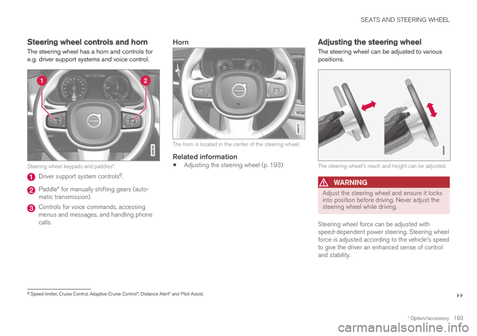 VOLVO S90 TWIN ENGINE 2019  Owners Manual SEATS AND STEERING WHEEL
}}
* Option/accessory.193
Steering wheel controls and horn
The steering wheel has a horn and controls fore.g. driver support systems and voice control.
Steering wheel keypads 