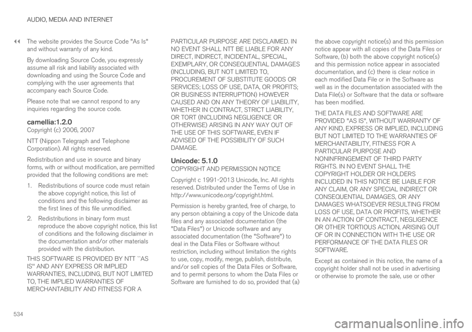 VOLVO S90 TWIN ENGINE 2019  Owners Manual ||
AUDIO, MEDIA AND INTERNET
534
The website provides the Source Code "As Is"and without warranty of any kind.
By downloading Source Code, you expresslyassume all risk and liability associated