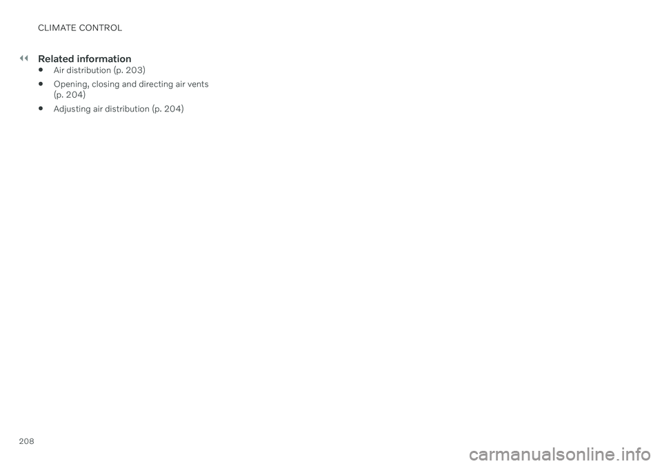 VOLVO S90 TWIN ENGINE 2020 Owners Manual ||
CLIMATE CONTROL
208
Related information
Air distribution (p. 203)
Opening, closing and directing air vents (p. 204)
Adjusting air distribution (p. 204) VOLVO S90 TWIN ENGINE 2020 Owners Manual ||
CLIMATE CONTROL
208
Related information
Air distribution (p. 203)
Opening, closing and directing air vents (p. 204)
Adjusting air distribution (p. 204)