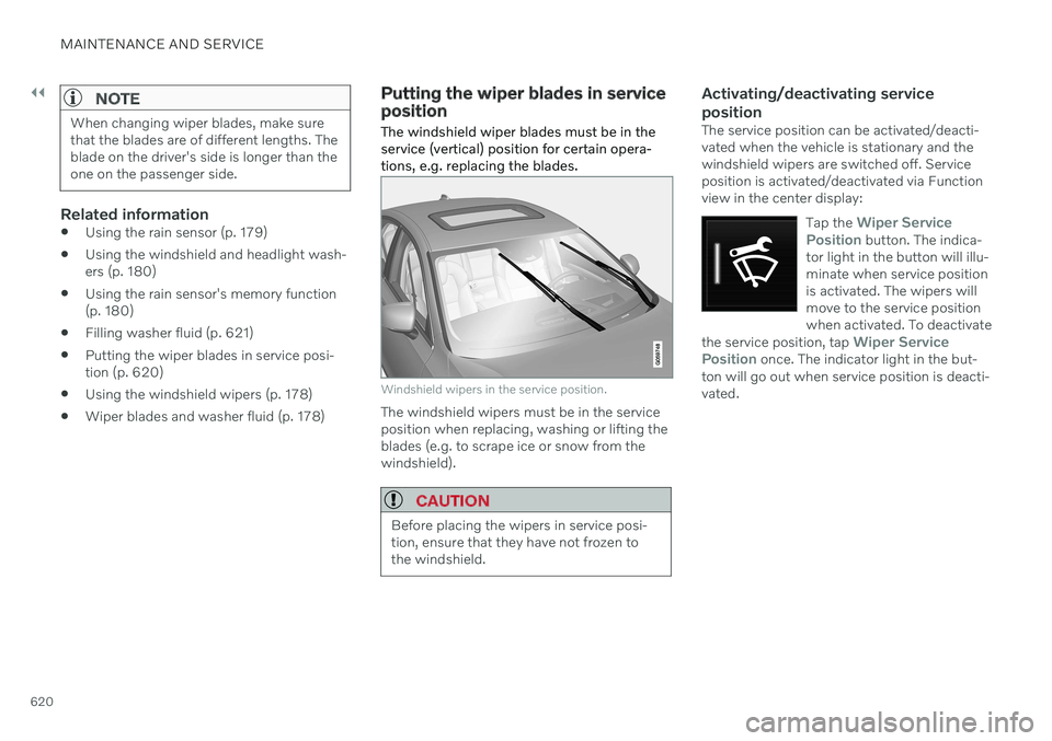 VOLVO S90 TWIN ENGINE 2020 User Guide ||
MAINTENANCE AND SERVICE
620
NOTE
When changing wiper blades, make sure that the blades are of different lengths. Theblade on the driver's side is longer than theone on the passenger side.
Relat VOLVO S90 TWIN ENGINE 2020 User Guide ||
MAINTENANCE AND SERVICE
620
NOTE
When changing wiper blades, make sure that the blades are of different lengths. Theblade on the driver's side is longer than theone on the passenger side.
Relat