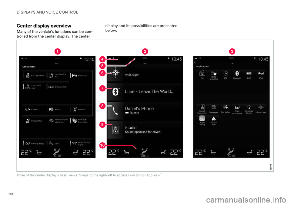 VOLVO V60 2021 Owners Manual DISPLAYS AND VOICE CONTROL
108
Center display overview
Many of the vehicle's functions can be con- trolled from the center display. The center display and its possibilities are presentedbelow.
Thr VOLVO V60 2021 Owners Manual DISPLAYS AND VOICE CONTROL
108
Center display overview
Many of the vehicle's functions can be con- trolled from the center display. The center display and its possibilities are presentedbelow.
Thr