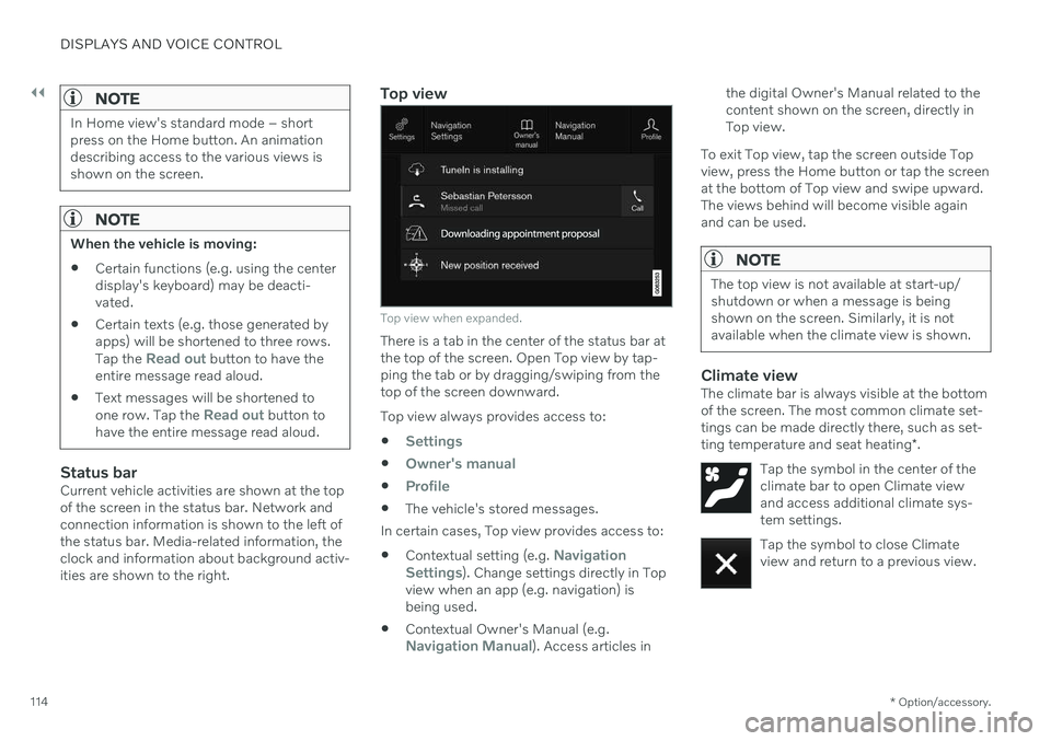 VOLVO V60 2021 Owners Manual ||
DISPLAYS AND VOICE CONTROL
* Option/accessory.
114
NOTE
In Home view's standard mode – short press on the Home button. An animationdescribing access to the various views isshown on the screen VOLVO V60 2021 Owners Manual ||
DISPLAYS AND VOICE CONTROL
* Option/accessory.
114
NOTE
In Home view's standard mode – short press on the Home button. An animationdescribing access to the various views isshown on the screen