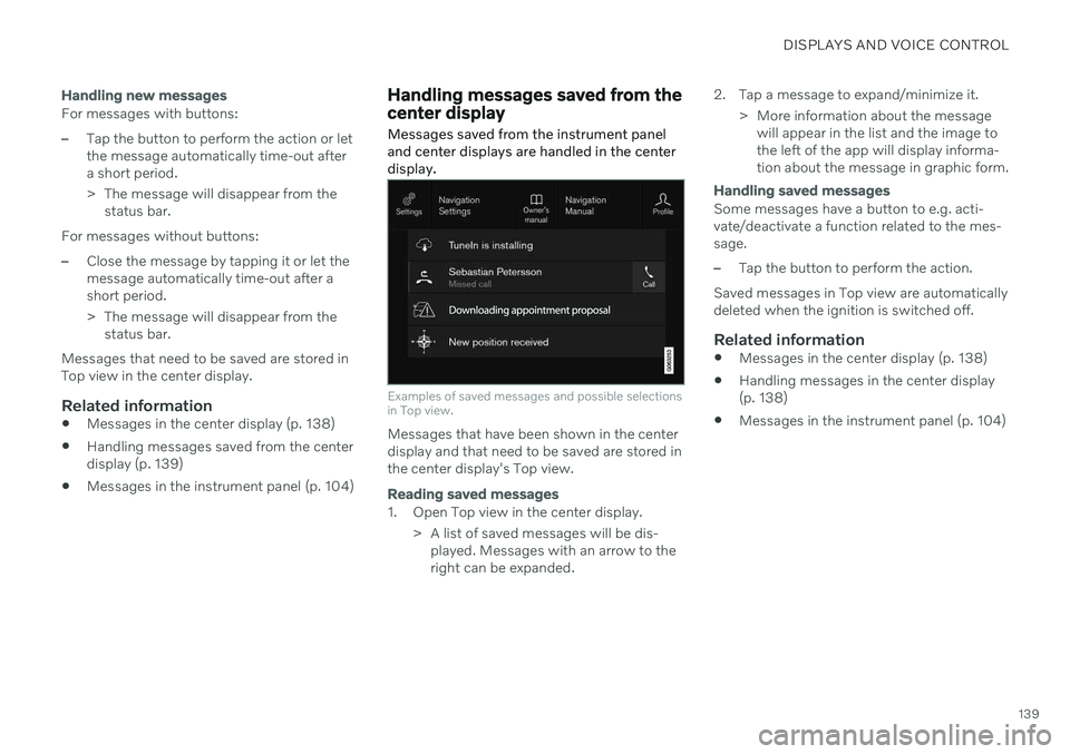 VOLVO V60 2021  Owners Manual DISPLAYS AND VOICE CONTROL
139
Handling new messages
For messages with buttons:
–Tap the button to perform the action or let the message automatically time-out aftera short period. 
> The message wi