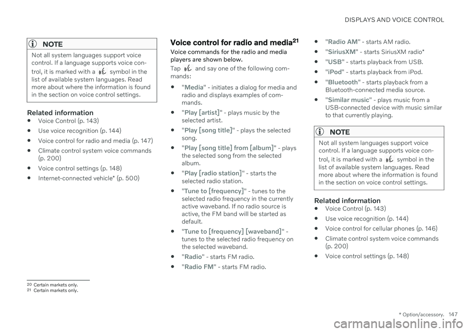 VOLVO V60 2021  Owners Manual DISPLAYS AND VOICE CONTROL
* Option/accessory.147
NOTE
Not all system languages support voice control. If a language supports voice con- trol, it is marked with a 
 symbol in the
list of available sys