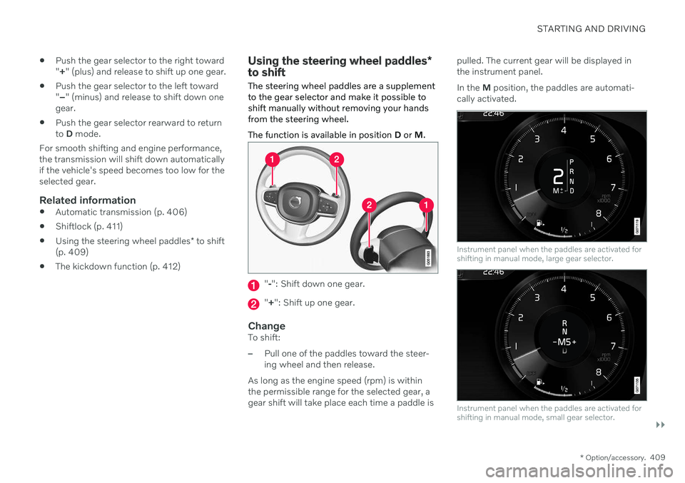 VOLVO V60 2021  Owners Manual STARTING AND DRIVING
}}
* Option/accessory.409

Push the gear selector to the right toward "
+ " (plus) and release to shift up one gear.
 Push the gear selector to the left toward"
– &#