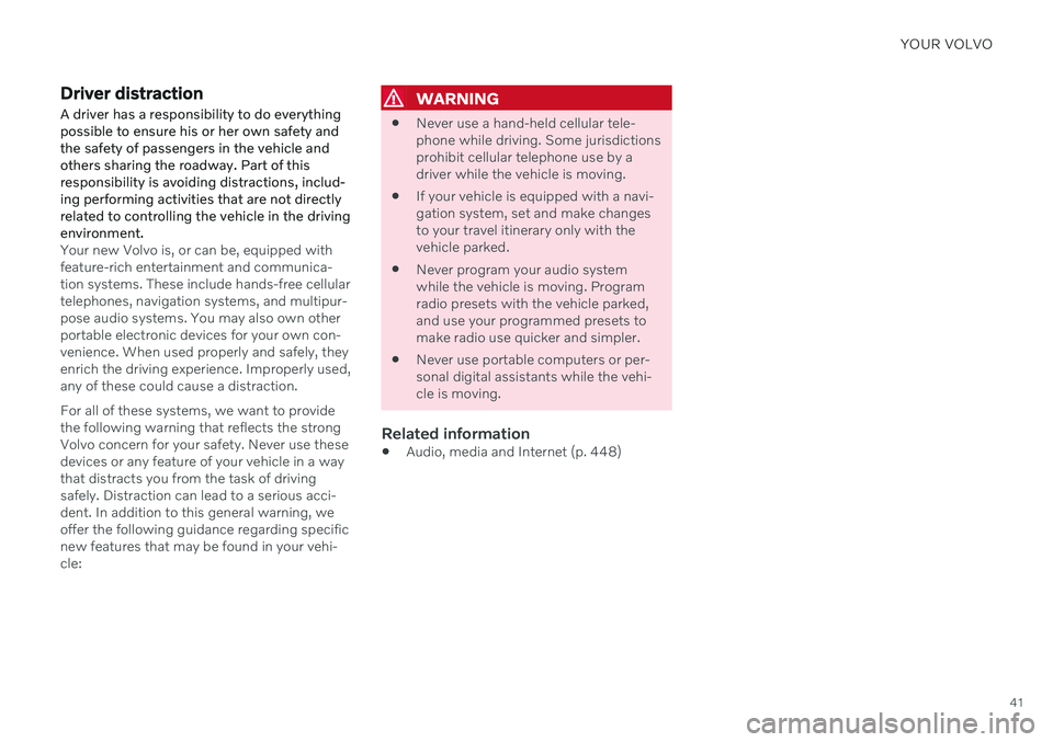 VOLVO V60 2021 Service Manual YOUR VOLVO
41
Driver distraction A driver has a responsibility to do everything possible to ensure his or her own safety andthe safety of passengers in the vehicle andothers sharing the roadway. Part VOLVO V60 2021 Service Manual YOUR VOLVO
41
Driver distraction A driver has a responsibility to do everything possible to ensure his or her own safety andthe safety of passengers in the vehicle andothers sharing the roadway. Part