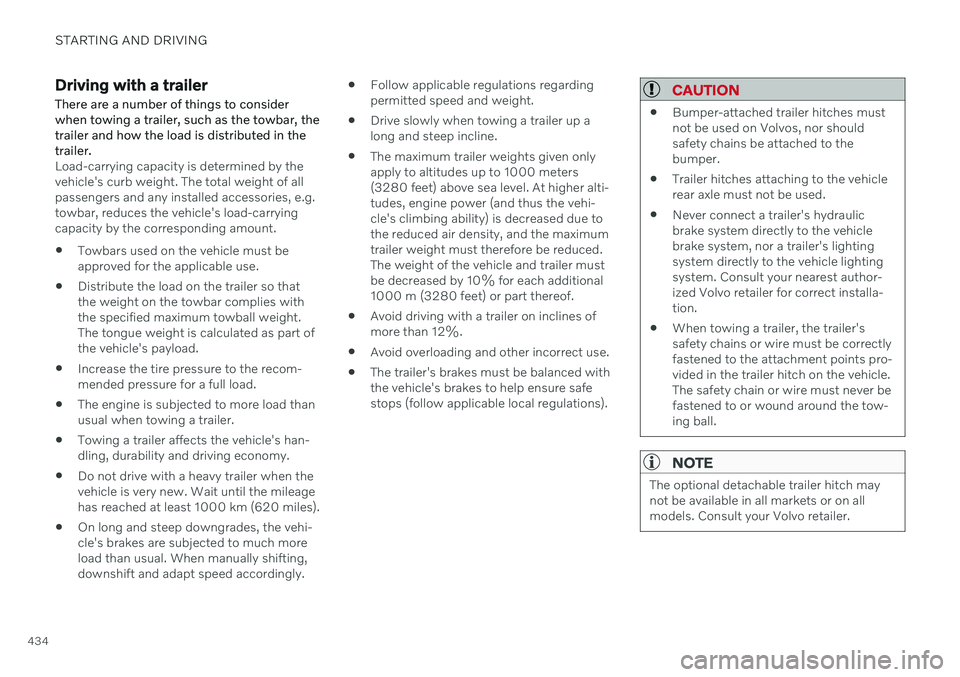 VOLVO V60 2021 Owners Manual STARTING AND DRIVING
434
Driving with a trailer
There are a number of things to consider when towing a trailer, such as the towbar, thetrailer and how the load is distributed in thetrailer.
Load-carry VOLVO V60 2021 Owners Manual STARTING AND DRIVING
434
Driving with a trailer
There are a number of things to consider when towing a trailer, such as the towbar, thetrailer and how the load is distributed in thetrailer.
Load-carry