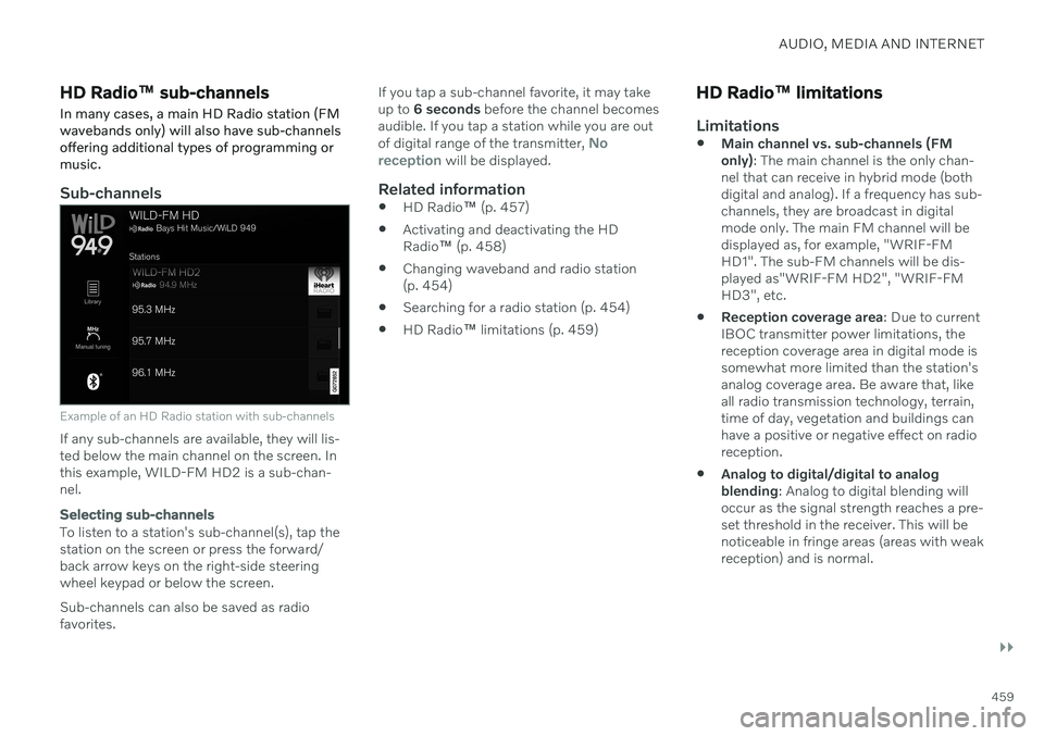 VOLVO V60 2021  Owners Manual AUDIO, MEDIA AND INTERNET
}}
459
HD Radio™ sub-channels
In many cases, a main HD Radio station (FM wavebands only) will also have sub-channelsoffering additional types of programming ormusic.
Sub-ch