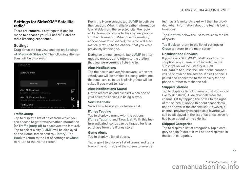 VOLVO V60 2021  Owners Manual AUDIO, MEDIA AND INTERNET
}}
* Option/accessory.463
Settings for SiriusXM ®
 Satellite
radio *
There are numerous settings that can be made to enhance your SiriusXM ®
 Satellite
radio listening expe