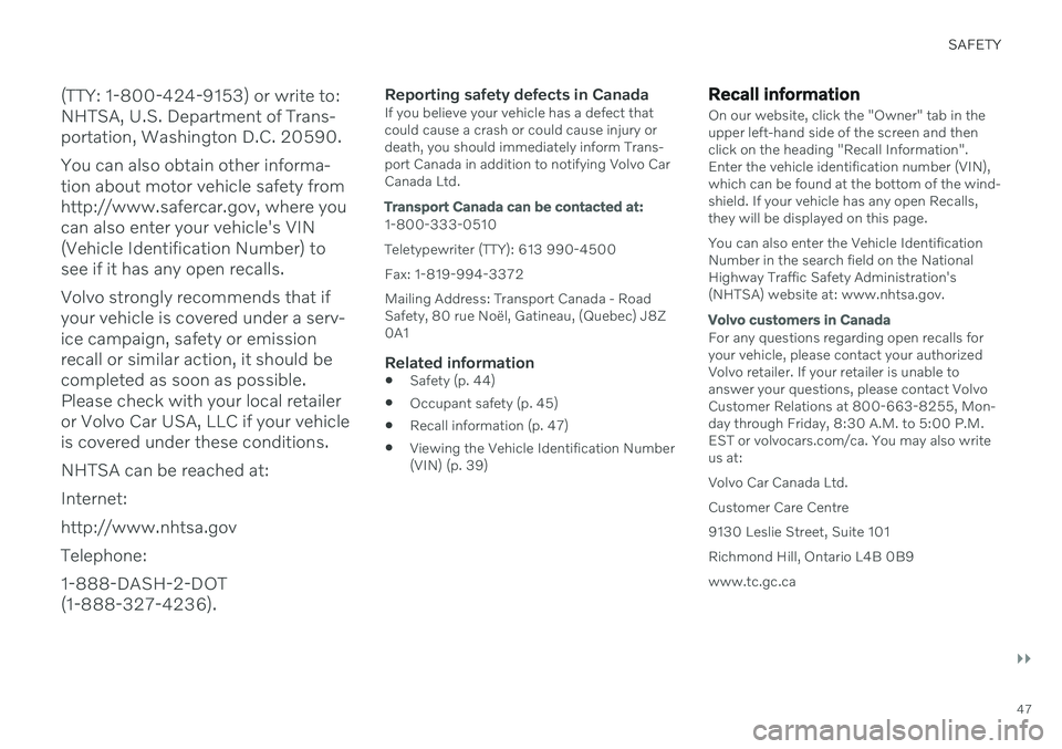 VOLVO V60 2021 Service Manual SAFETY
}}
47
(TTY: 1-800-424-9153) or write to: NHTSA, U.S. Department of Trans-portation, Washington D.C. 20590. You can also obtain other informa- tion about motor vehicle safety fromhttp://www.safe VOLVO V60 2021 Service Manual SAFETY
}}
47
(TTY: 1-800-424-9153) or write to: NHTSA, U.S. Department of Trans-portation, Washington D.C. 20590. You can also obtain other informa- tion about motor vehicle safety fromhttp://www.safe