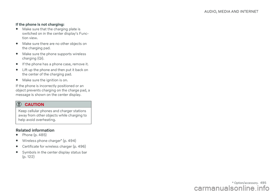 VOLVO V60 2021  Owners Manual AUDIO, MEDIA AND INTERNET
* Option/accessory.495
If the phone is not charging:
Make sure that the charging plate is switched on in the center display's Func-tion view.
 Make sure there are no othe
