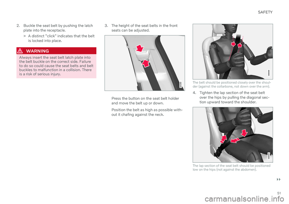 VOLVO V60 2021 Workshop Manual SAFETY
}}
51
2. Buckle the seat belt by pushing the latch
plate into the receptacle.
> A distinct "click" indicates that the beltis locked into place.
WARNING
Always insert the seat belt latc VOLVO V60 2021 Workshop Manual SAFETY
}}
51
2. Buckle the seat belt by pushing the latch
plate into the receptacle.
> A distinct "click" indicates that the beltis locked into place.
WARNING
Always insert the seat belt latc