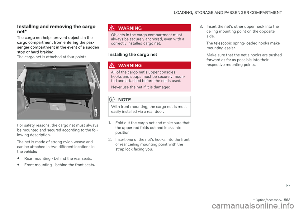 VOLVO V60 2021 Owners Manual LOADING, STORAGE AND PASSENGER COMPARTMENT
}}
* Option/accessory.563
Installing and removing the cargo net*
The cargo net helps prevent objects in the cargo compartment from entering the pas-senger co VOLVO V60 2021 Owners Manual LOADING, STORAGE AND PASSENGER COMPARTMENT
}}
* Option/accessory.563
Installing and removing the cargo net*
The cargo net helps prevent objects in the cargo compartment from entering the pas-senger co