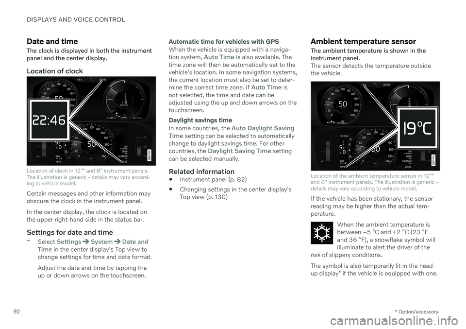 VOLVO V60 2021 Owners Manual DISPLAYS AND VOICE CONTROL
* Option/accessory.
92
Date and time The clock is displayed in both the instrument panel and the center display.
Location of clock
Location of clock in 12" * and 8" VOLVO V60 2021 Owners Manual DISPLAYS AND VOICE CONTROL
* Option/accessory.
92
Date and time The clock is displayed in both the instrument panel and the center display.
Location of clock
Location of clock in 12" * and 8"