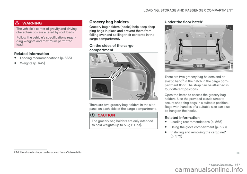 VOLVO V60 TWIN ENGINE 2020 Service Manual LOADING, STORAGE AND PASSENGER COMPARTMENT
}}
* Option/accessory.567
WARNING
The vehicle's center of gravity and driving characteristics are altered by roof loads. Follow the vehicle's specifi