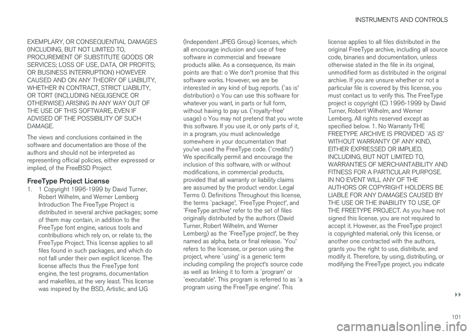 VOLVO V90 2017 Owners Manual INSTRUMENTS AND CONTROLS
}}
101
EXEMPLARY, OR CONSEQUENTIAL DAMAGES (INCLUDING, BUT NOT LIMITED TO,PROCUREMENT OF SUBSTITUTE GOODS ORSERVICES; LOSS OF USE, DATA, OR PROFITS;OR BUSINESS INTERRUPTION) H VOLVO V90 2017 Owners Manual INSTRUMENTS AND CONTROLS
}}
101
EXEMPLARY, OR CONSEQUENTIAL DAMAGES (INCLUDING, BUT NOT LIMITED TO,PROCUREMENT OF SUBSTITUTE GOODS ORSERVICES; LOSS OF USE, DATA, OR PROFITS;OR BUSINESS INTERRUPTION) H