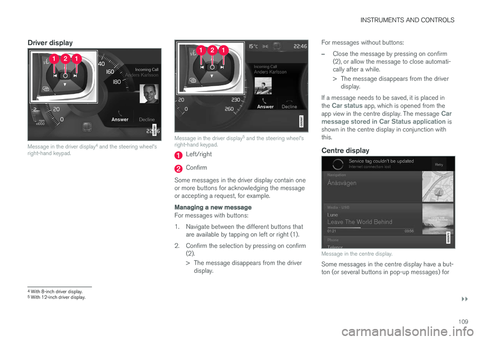 VOLVO V90 2017 Owners Manual INSTRUMENTS AND CONTROLS
}}
109
Driver display
Message in the driver display4
and the steering wheel's
right-hand keypad.
Message in the driver display 5
and the steering wheel's
right-hand VOLVO V90 2017 Owners Manual INSTRUMENTS AND CONTROLS
}}
109
Driver display
Message in the driver display4
and the steering wheel's
right-hand keypad.
Message in the driver display 5
and the steering wheel's
right-hand