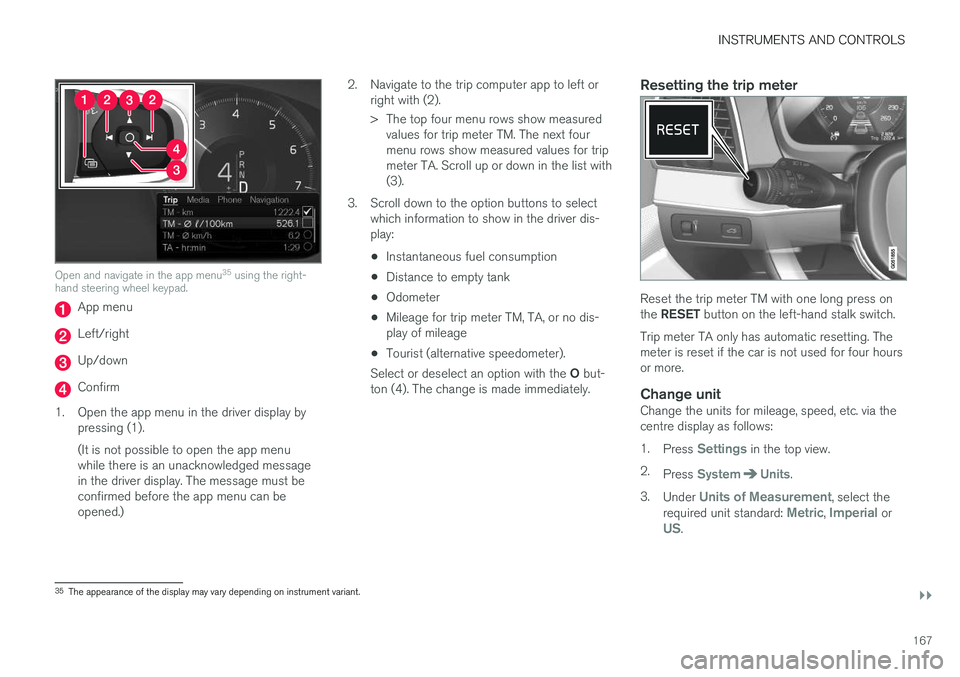 VOLVO V90 2017 Owners Manual INSTRUMENTS AND CONTROLS
}}
167
Open and navigate in the app menu35
using the right-
hand steering wheel keypad.
App menu
Left/right
Up/down
Confirm
1. Open the app menu in the driver display by pres VOLVO V90 2017 Owners Manual INSTRUMENTS AND CONTROLS
}}
167
Open and navigate in the app menu35
using the right-
hand steering wheel keypad.
App menu
Left/right
Up/down
Confirm
1. Open the app menu in the driver display by pres