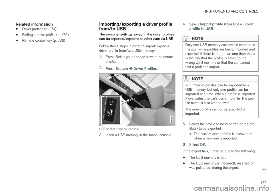 VOLVO V90 2017 Owners Manual INSTRUMENTS AND CONTROLS
}}
177
Related information
•Driver profiles (p. 174)
• Editing a driver profile (p. 175)
• Remote control key (p. 236)
Importing/exporting a driver profile from/to USB
T VOLVO V90 2017 Owners Manual INSTRUMENTS AND CONTROLS
}}
177
Related information
•Driver profiles (p. 174)
• Editing a driver profile (p. 175)
• Remote control key (p. 236)
Importing/exporting a driver profile from/to USB
T