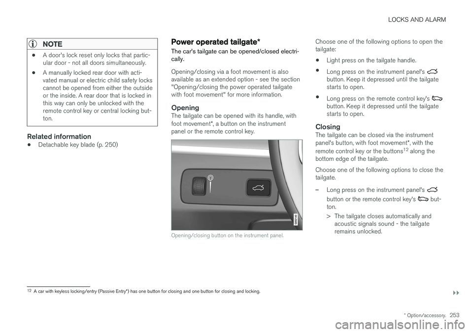 VOLVO V90 2017 Owners Manual LOCKS AND ALARM
}}
* Option/accessory.253
NOTE
•A door's lock reset only locks that partic- ular door - not all doors simultaneously.
• A manually locked rear door with acti-vated manual or el VOLVO V90 2017 Owners Manual LOCKS AND ALARM
}}
* Option/accessory.253
NOTE
•A door's lock reset only locks that partic- ular door - not all doors simultaneously.
• A manually locked rear door with acti-vated manual or el