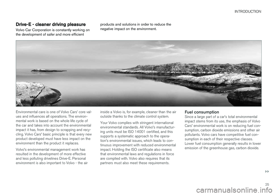 VOLVO V90 2017 Owners Manual INTRODUCTION
}}
25
Drive-E - cleaner driving pleasure
Volvo Car Corporation is constantly working on the development of safer and more efficient products and solutions in order to reduce thenegative i VOLVO V90 2017 Owners Manual INTRODUCTION
}}
25
Drive-E - cleaner driving pleasure
Volvo Car Corporation is constantly working on the development of safer and more efficient products and solutions in order to reduce thenegative i