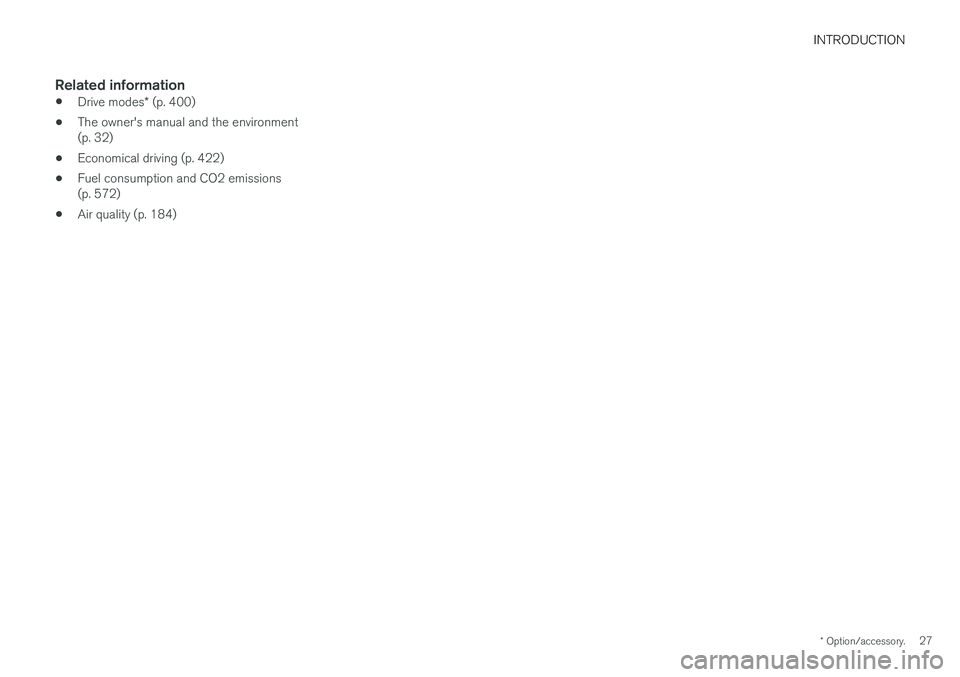 VOLVO V90 2017 Owners Manual INTRODUCTION
* Option/accessory.27
Related information
•Drive modes
* (p. 400)
• The owner's manual and the environment (p. 32)
• Economical driving (p. 422)
• Fuel consumption and CO2 emi VOLVO V90 2017 Owners Manual INTRODUCTION
* Option/accessory.27
Related information
•Drive modes
* (p. 400)
• The owner's manual and the environment (p. 32)
• Economical driving (p. 422)
• Fuel consumption and CO2 emi