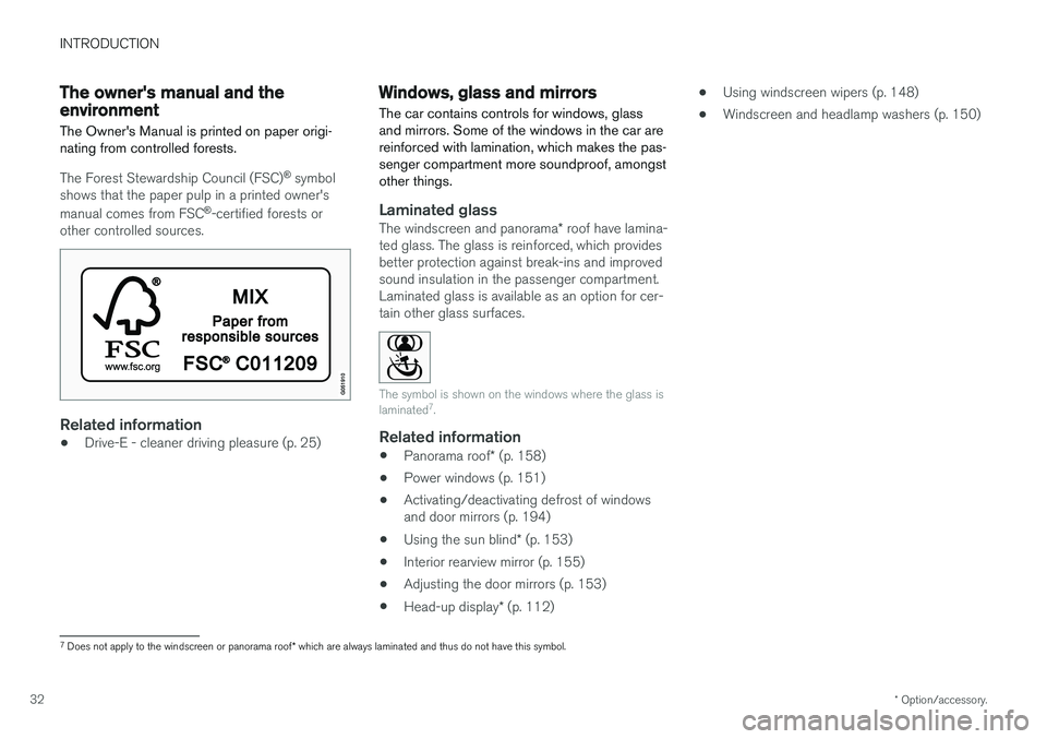 VOLVO V90 2017 Owners Manual INTRODUCTION
* Option/accessory.
32
The owner's manual and the environment
The Owner's Manual is printed on paper origi- nating from controlled forests.
The Forest Stewardship Council (FSC) ® VOLVO V90 2017 Owners Manual INTRODUCTION
* Option/accessory.
32
The owner's manual and the environment
The Owner's Manual is printed on paper origi- nating from controlled forests.
The Forest Stewardship Council (FSC) ®