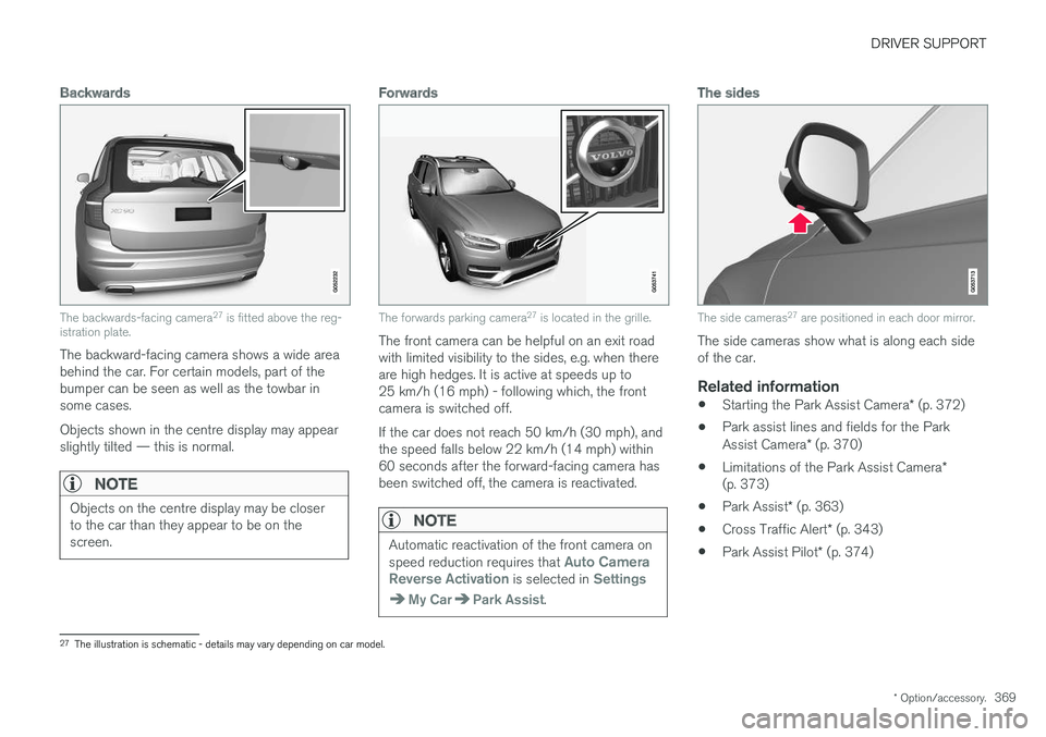 VOLVO V90 2017 Owners Manual DRIVER SUPPORT
* Option/accessory.369
Backwards
The backwards-facing camera 27
is fitted above the reg-
istration plate.
The backward-facing camera shows a wide area behind the car. For certain model VOLVO V90 2017 Owners Manual DRIVER SUPPORT
* Option/accessory.369
Backwards
The backwards-facing camera 27
is fitted above the reg-
istration plate.
The backward-facing camera shows a wide area behind the car. For certain model