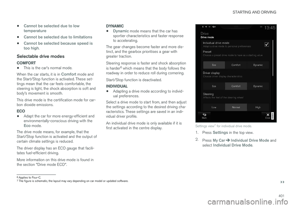VOLVO V90 2017 Owners Manual STARTING AND DRIVING
}}
401
•
Cannot be selected due to low temperature
•Cannot be selected due to limitations
•Cannot be selected because speed is too high.
Selectable drive modes
COMFORT
•
T VOLVO V90 2017 Owners Manual STARTING AND DRIVING
}}
401
•
Cannot be selected due to low temperature
•Cannot be selected due to limitations
•Cannot be selected because speed is too high.
Selectable drive modes
COMFORT
•
T