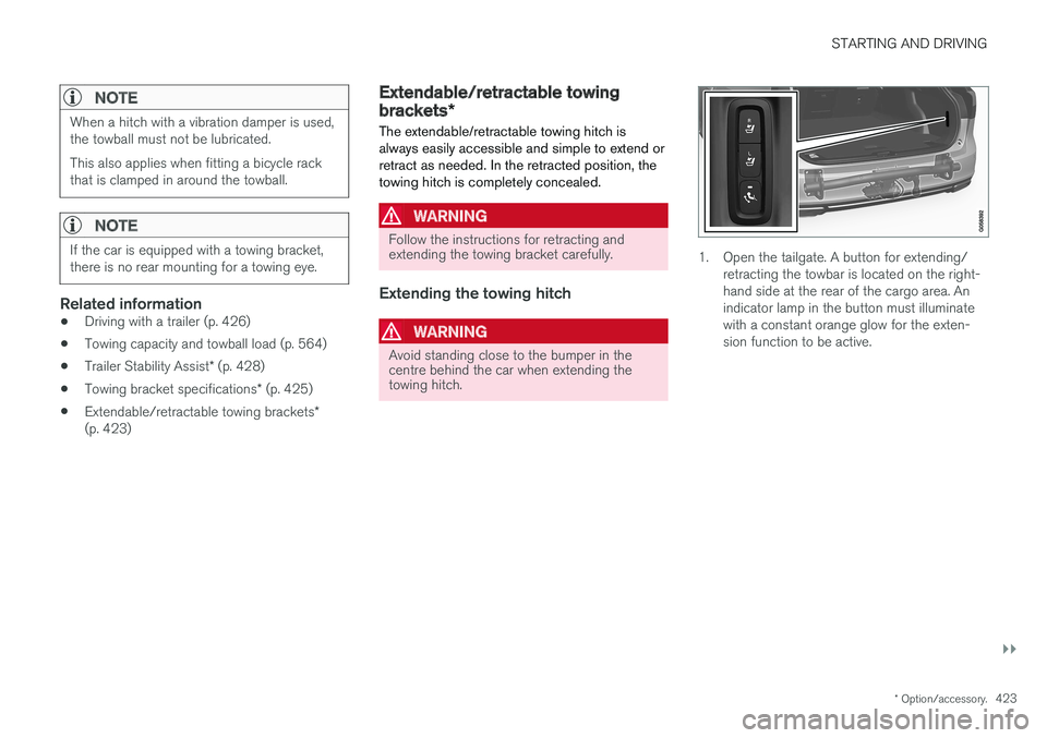 VOLVO V90 2017 Owners Manual STARTING AND DRIVING
}}
* Option/accessory.423
NOTE
When a hitch with a vibration damper is used, the towball must not be lubricated. This also applies when fitting a bicycle rack that is clamped in a VOLVO V90 2017 Owners Manual STARTING AND DRIVING
}}
* Option/accessory.423
NOTE
When a hitch with a vibration damper is used, the towball must not be lubricated. This also applies when fitting a bicycle rack that is clamped in a