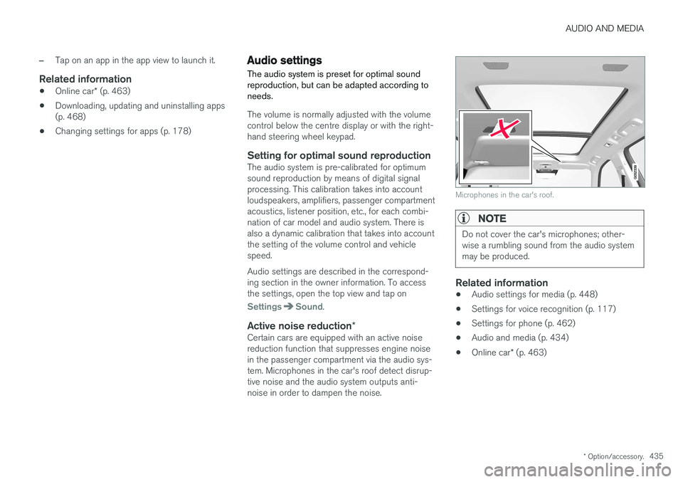 VOLVO V90 2017 Owners Manual AUDIO AND MEDIA
* Option/accessory.435
–Tap on an app in the app view to launch it.
Related information
•Online car
* (p. 463)
• Downloading, updating and uninstalling apps (p. 468)
• Changing VOLVO V90 2017 Owners Manual AUDIO AND MEDIA
* Option/accessory.435
–Tap on an app in the app view to launch it.
Related information
•Online car
* (p. 463)
• Downloading, updating and uninstalling apps (p. 468)
• Changing