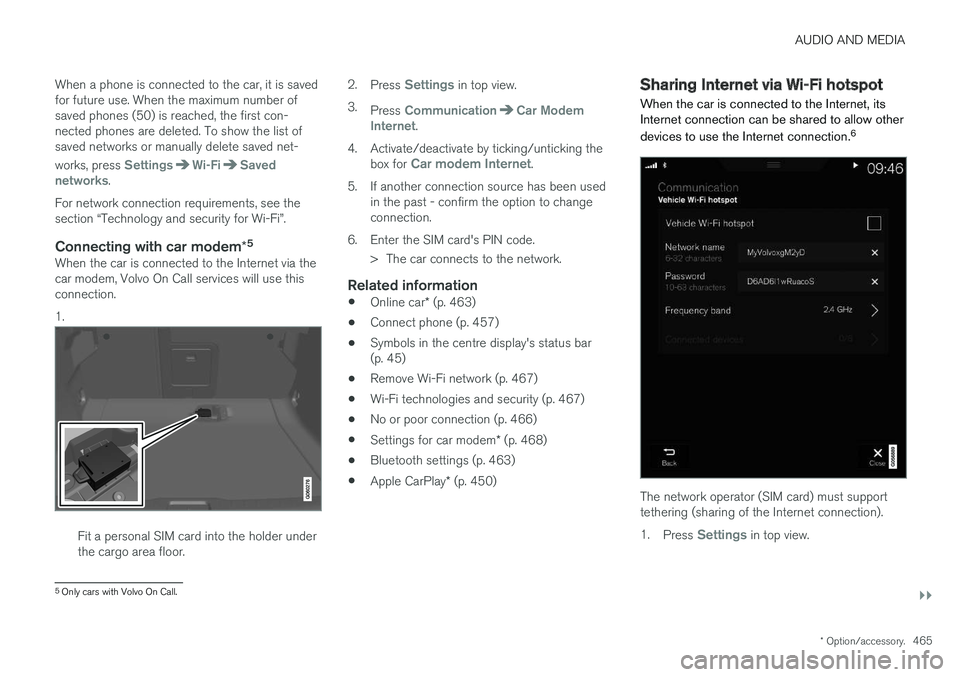 VOLVO V90 2017 Owners Manual AUDIO AND MEDIA
}}
* Option/accessory.465
When a phone is connected to the car, it is saved for future use. When the maximum number ofsaved phones (50) is reached, the first con-nected phones are dele VOLVO V90 2017 Owners Manual AUDIO AND MEDIA
}}
* Option/accessory.465
When a phone is connected to the car, it is saved for future use. When the maximum number ofsaved phones (50) is reached, the first con-nected phones are dele