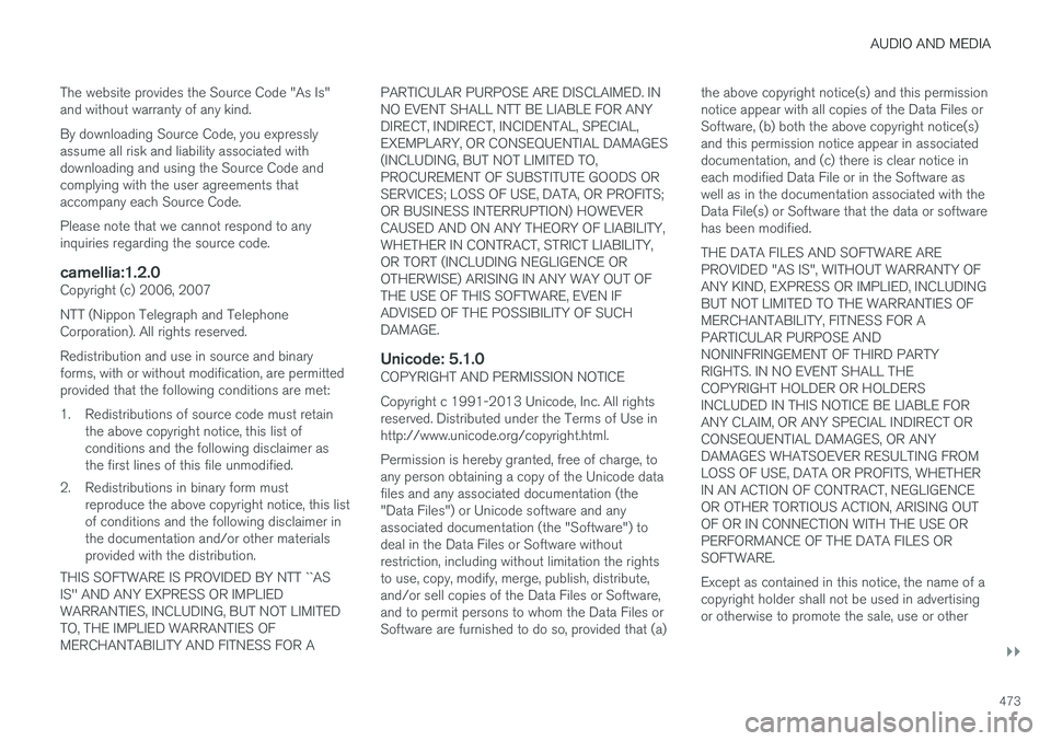VOLVO V90 2017  Owners Manual AUDIO AND MEDIA
}}
473
The website provides the Source Code "As Is" and without warranty of any kind. By downloading Source Code, you expressly assume all risk and liability associated withdow