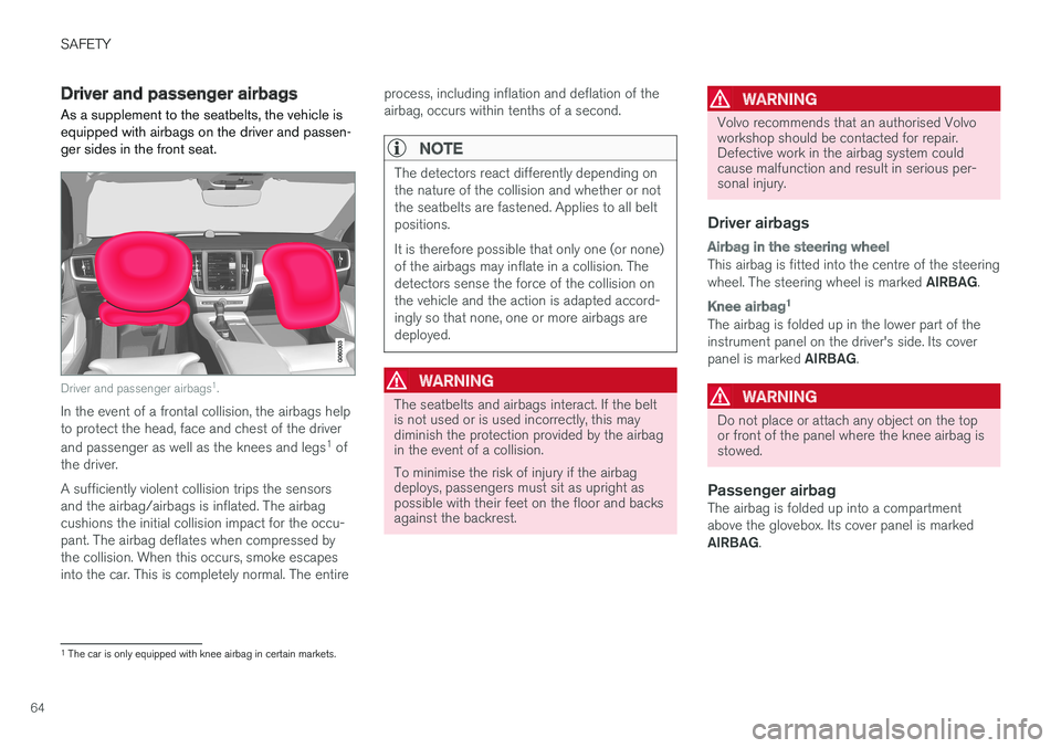 VOLVO V90 2017 Owners Manual SAFETY
64
Driver and passenger airbags As a supplement to the seatbelts, the vehicle is equipped with airbags on the driver and passen-ger sides in the front seat.
Driver and passenger airbags1
.
In t VOLVO V90 2017 Owners Manual SAFETY
64
Driver and passenger airbags As a supplement to the seatbelts, the vehicle is equipped with airbags on the driver and passen-ger sides in the front seat.
Driver and passenger airbags1
.
In t