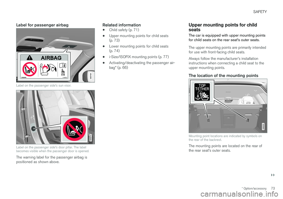 VOLVO V90 2017 Manual PDF SAFETY
}}
* Option/accessory.73
Label for passenger airbag
Label on the passenger side's sun visor.
Label on the passenger side's door pillar. The label becomes visible when the passenger door VOLVO V90 2017 Manual PDF SAFETY
}}
* Option/accessory.73
Label for passenger airbag
Label on the passenger side's sun visor.
Label on the passenger side's door pillar. The label becomes visible when the passenger door