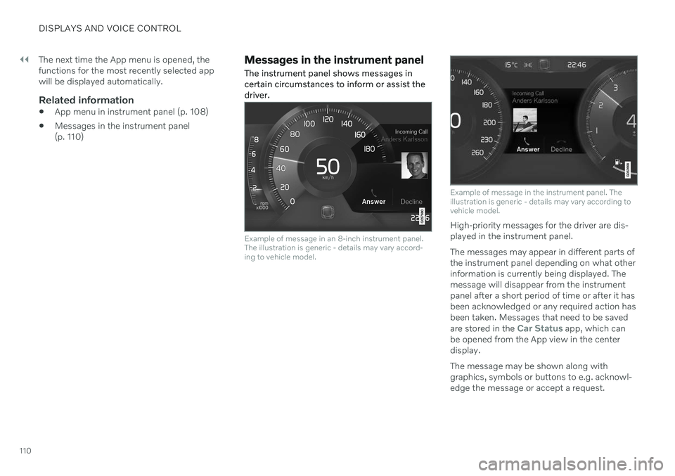 VOLVO V90 CROSS COUNTRY 2021 Owners Manual ||
DISPLAYS AND VOICE CONTROL
110The next time the App menu is opened, the functions for the most recently selected appwill be displayed automatically.
Related information
App menu in instrument pane VOLVO V90 CROSS COUNTRY 2021 Owners Manual ||
DISPLAYS AND VOICE CONTROL
110The next time the App menu is opened, the functions for the most recently selected appwill be displayed automatically.
Related information
App menu in instrument pane
