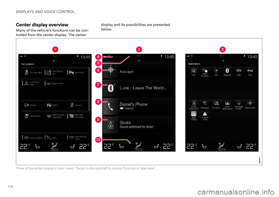 VOLVO V90 CROSS COUNTRY 2021 Owners Manual DISPLAYS AND VOICE CONTROL
114
Center display overview
Many of the vehicle's functions can be con- trolled from the center display. The center display and its possibilities are presentedbelow.
Thr VOLVO V90 CROSS COUNTRY 2021 Owners Manual DISPLAYS AND VOICE CONTROL
114
Center display overview
Many of the vehicle's functions can be con- trolled from the center display. The center display and its possibilities are presentedbelow.
Thr