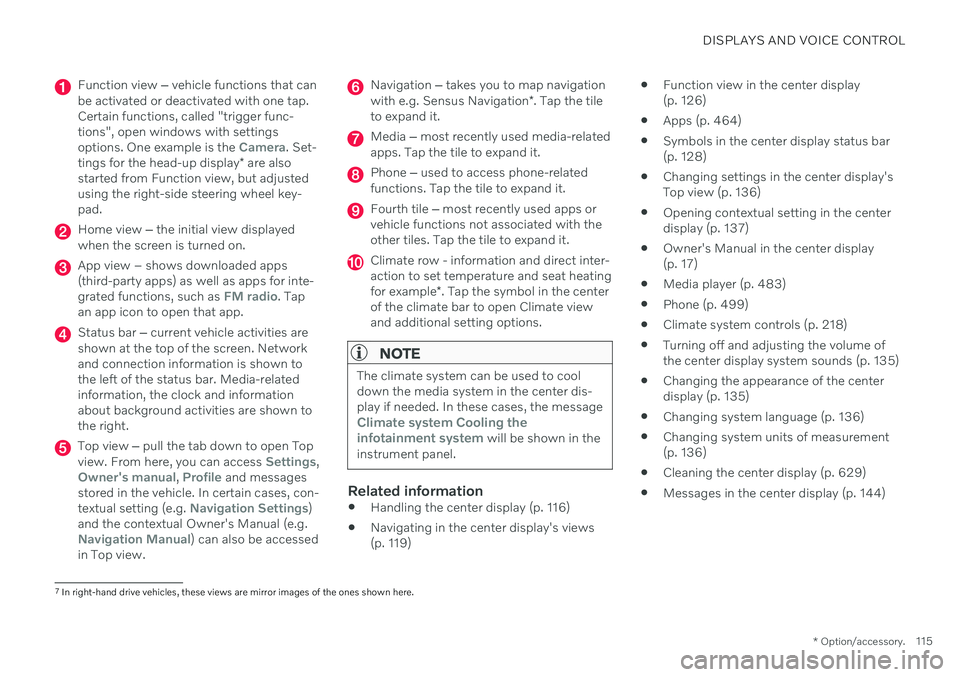 VOLVO V90 CROSS COUNTRY 2021  Owners Manual DISPLAYS AND VOICE CONTROL
* Option/accessory.115
Function view ‒ vehicle functions that can
be activated or deactivated with one tap. Certain functions, called "trigger func-tions", open wi