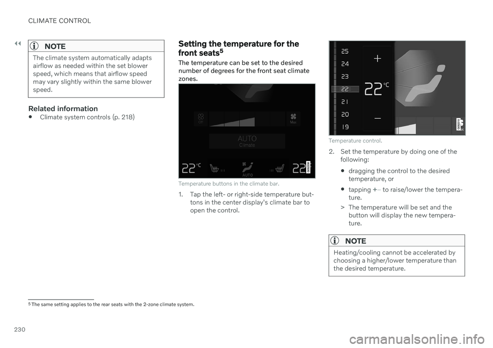 VOLVO V90 CROSS COUNTRY 2021 Owners Manual ||
CLIMATE CONTROL
230
NOTE
The climate system automatically adapts airflow as needed within the set blowerspeed, which means that airflow speedmay vary slightly within the same blowerspeed.
Related i VOLVO V90 CROSS COUNTRY 2021 Owners Manual ||
CLIMATE CONTROL
230
NOTE
The climate system automatically adapts airflow as needed within the set blowerspeed, which means that airflow speedmay vary slightly within the same blowerspeed.
Related i
