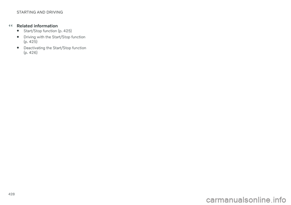 VOLVO V90 CROSS COUNTRY 2021  Owners Manual ||
STARTING AND DRIVING
428
Related information
Start/Stop function (p. 425)
 Driving with the Start/Stop function (p. 425)
 Deactivating the Start/Stop function(p. 426) 