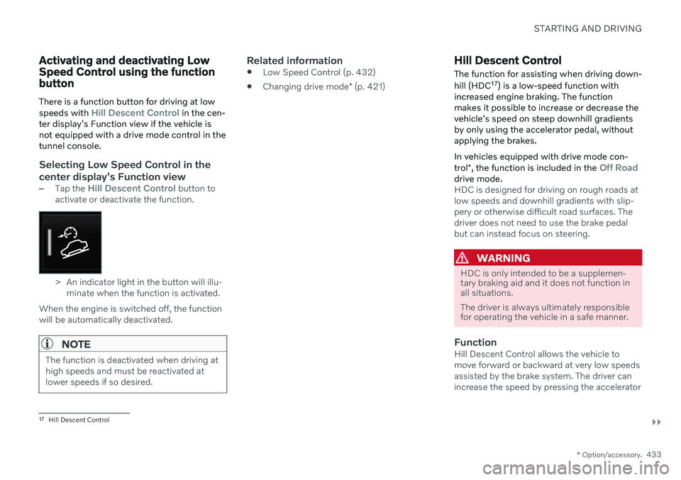 VOLVO V90 CROSS COUNTRY 2021  Owners Manual STARTING AND DRIVING
}}
* Option/accessory.433
Activating and deactivating Low Speed Control using the functionbutton There is a function button for driving at low speeds with 
Hill Descent Control in