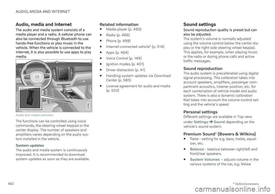 VOLVO V90 CROSS COUNTRY 2021  Owners Manual AUDIO, MEDIA AND INTERNET
* Option/accessory.
462
Audio, media and Internet
The audio and media system consists of a media player and a radio. A cellular phone canalso be connected through Bluetooth t