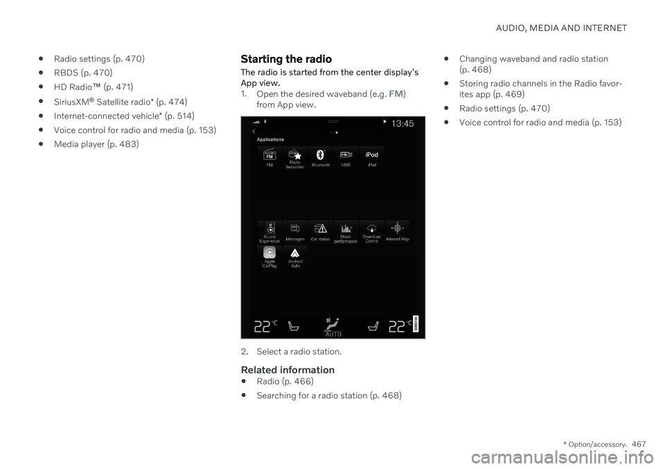 VOLVO V90 CROSS COUNTRY 2021  Owners Manual AUDIO, MEDIA AND INTERNET
* Option/accessory.467

Radio settings (p. 470)
 RBDS (p. 470)
 HD Radio
™ (p. 471)
 SiriusXM ®
 Satellite radio * (p. 474)
 Internet-connected vehicle
* (p. 514)
 Voice c