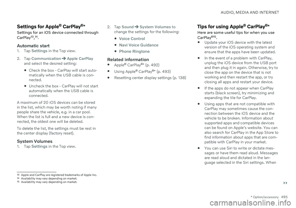 VOLVO V90 CROSS COUNTRY 2021  Owners Manual AUDIO, MEDIA AND INTERNET
}}
* Option/accessory.495
Settings for Apple ®
 CarPlay ®
*
Settings for an iOS device connected through CarPlay 13
,14
.
Automatic start1. Tap Settings in the Top view.
2.