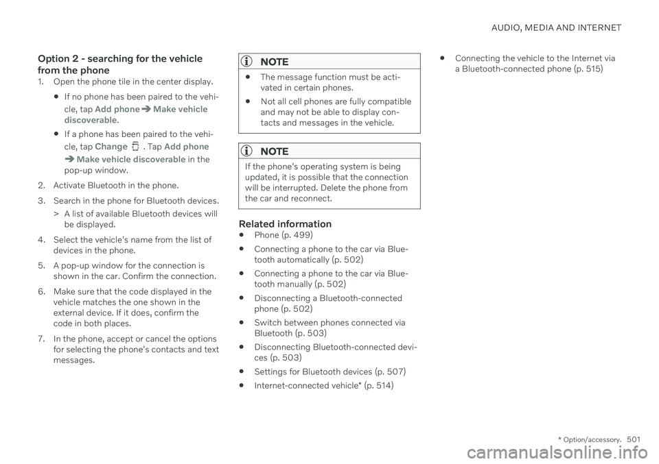 VOLVO V90 CROSS COUNTRY 2021  Owners Manual AUDIO, MEDIA AND INTERNET
* Option/accessory.501
Option 2 - searching for the vehicle from the phone
1. Open the phone tile in the center display.
If no phone has been paired to the vehi- cle, tap 
Ad