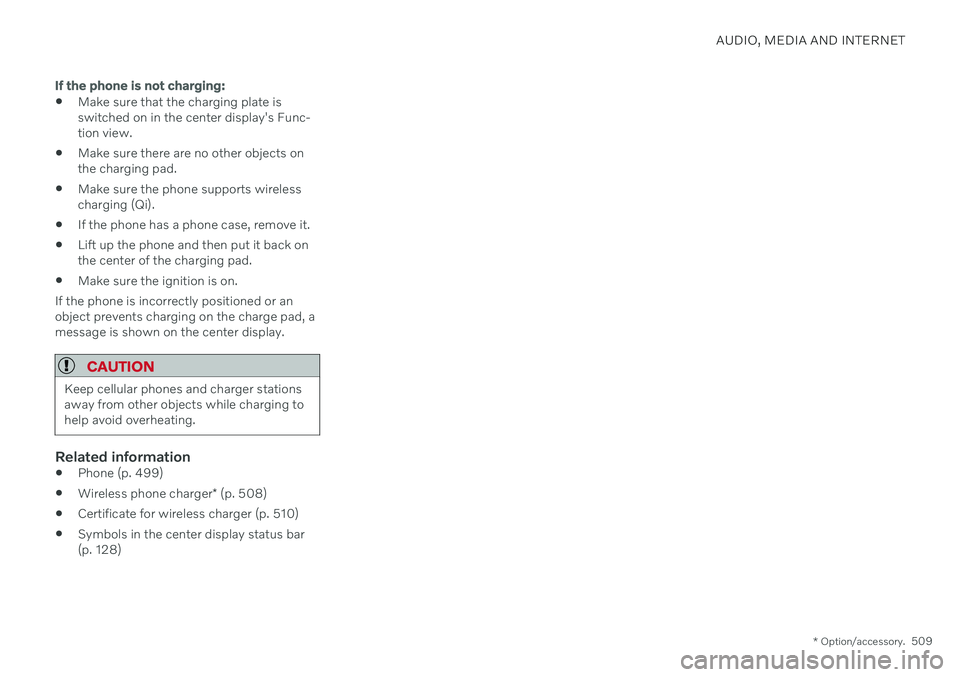 VOLVO V90 CROSS COUNTRY 2021  Owners Manual AUDIO, MEDIA AND INTERNET
* Option/accessory.509
If the phone is not charging:
Make sure that the charging plate is switched on in the center display's Func-tion view.
 Make sure there are no othe